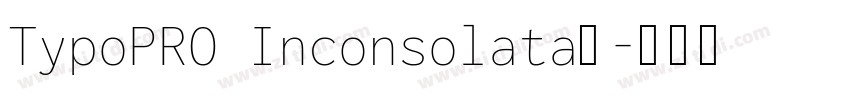 TypoPRO Inconsolata字字体转换